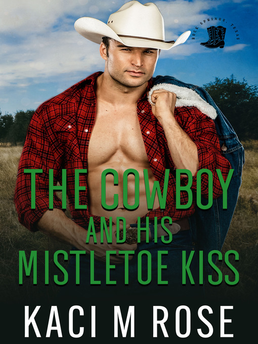 Title details for The Cowboy and His Mistletoe Kiss by Kaci M. Rose - Available